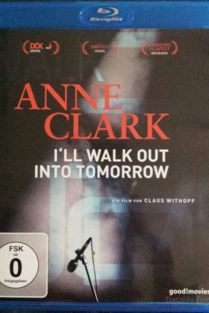 Image Anne Clark: I'll Walk Out Into Tomorrow